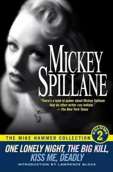 One Lonely Night/The Big Kill/Kiss Me Deadly, Paperback/Mickey Spillane