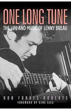 One Long Tune: The Life and Music of Lenny Breau - Ron Forbes-roberts