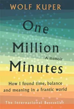 One Million Minutes. What My Daughter Taught Me About Time, Paperback/Wolf Kuper