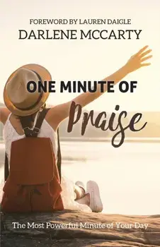 One Minute of Praise: The Most Powerful Minute of Your Day, Paperback/Darlene McCarty