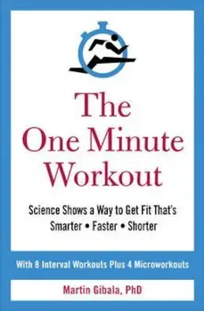 One Minute Workout, Hardcover/Martin Gibala