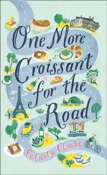 One More Croissant for the Road, Paperback/Felicity Cloake
