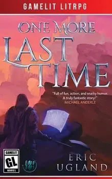 One More Last Time: A LitRPG/Gamelit Adventure, Paperback/Eric Ugland