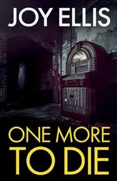 One More to Die: a gripping standalone thriller from multi-million selling author Joy Ellis - Joy Ellis