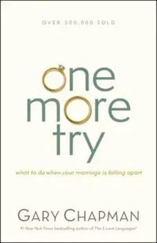 One More Try: What to Do When Your Marriage Is Falling Apart, Paperback/Gary Chapman