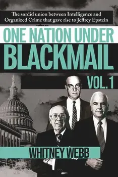 One Nation Under Blackmail: The Sordid Union Between Intelligence and Crime That Gave Rise to Jeffrey Epstein, Vol.1, Paperback/Whitney Alyse Webb