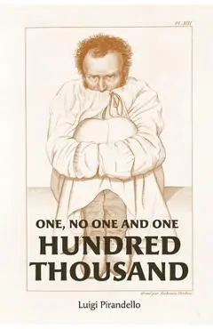 One, No One, and One Hundred Thousand - Luigi Pirandello