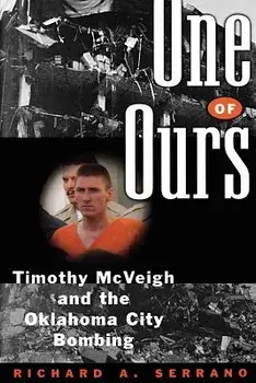 One of Ours: Timothy McVeigh and the Oklahoma City Bombing, Paperback/Richard A. Serrano