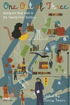 One Out of Three: Immigrant New York in the Twenty-First Century, Paperback/Nancy Foner