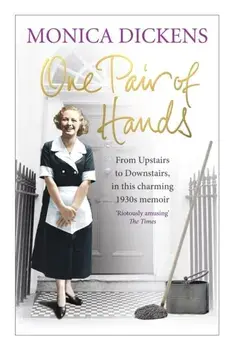 One Pair of Hands. From Upstairs to Downstairs, in this charming 1930s memoir, Paperback/Monica Dickens
