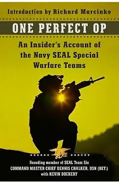 One Perfect Op: An Insider's Account of the Navy Seal Special Warfare Teams - Dennis Chalker