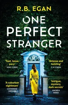 One Perfect Stranger. An utterly gripping psychological thriller with a heart-stopping twist, Paperback/R.B. Egan