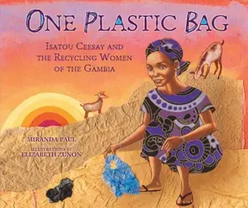 One Plastic Bag: Isatou Ceesay and the Recycling Women of the Gambia, Hardcover/Miranda Paul