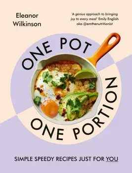 One Pot, One Portion. Simple, speedy recipes just for you, Hardback/Eleanor Wilkinson