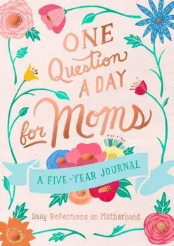 One Question a Day for Moms: Daily Reflections on Motherhood: A Five-Year Journal, Paperback/Aimee Chase