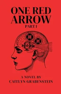 One Red Arrow, Part 1 - Caitlyn Grabenstein