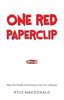One Red Paperclip: How to Trade a Red Paperclip for a House, Paperback/Kyle MacDonald