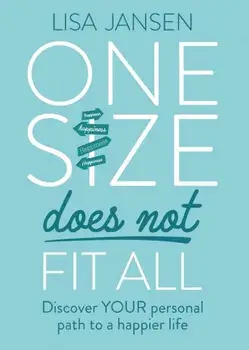 One Size Does Not Fit All: Discover Your Personal Path to a Happier Life, Paperback/Lisa Jansen