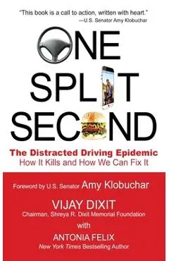 One Split Second: The Distracted Driving Epidemic - How it Kills and How We Can Fix It - Vijay Dixit