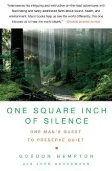 One Square Inch of Silence: One Man's Search for Natural Silence in a Noisy World, Paperback/Gordon Hempton