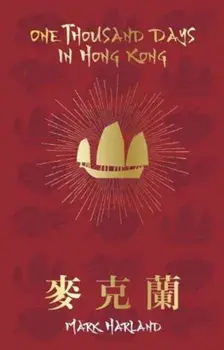 One Thousand Days in Hong Kong, Hardback/Mark Harland