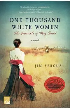 One Thousand White Women: The Journals of May Dodd - Jim Fergus