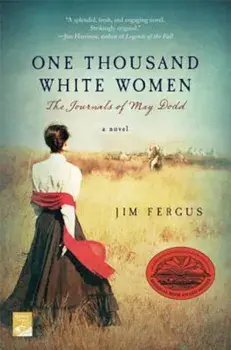 One Thousand White Women: The Journals of May Dodd, Paperback/Jim Fergus