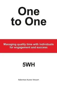 One-to-One: Managing quality time with individuals for engagement and success, Paperback/Robertson Hunter Stewart