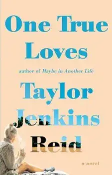 One True Loves, Paperback/Taylor Jenkins Reid