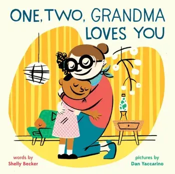 One, Two, Grandma Loves You. A Board Book, Board book/Shelly Becker