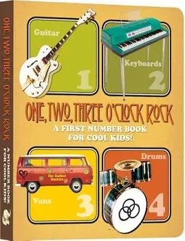 One, Two, Three O'Clock, Rock: A First Number Book for Cool Kids/Laughing Elephant