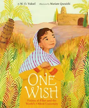 One Wish: Fatima al-Fihri and the World's Oldest University, Hardback/M. O. Yuksel