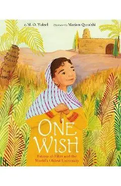 One Wish: Fatima Al-Fihri and the World's Oldest University - M. O. Yuksel