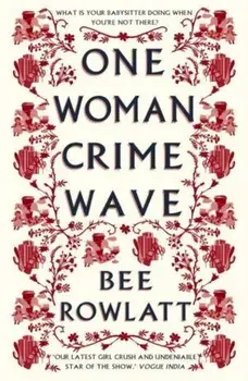One Woman Crime Wave, Paperback/Bee Rowlatt