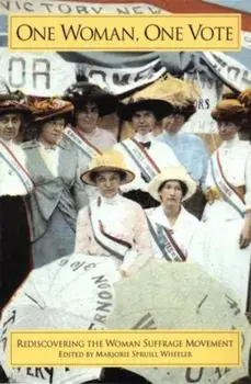 One Woman, One Vote: Rediscovering the Women's Suffrage Movement, Paperback/Marjorie Julian Spruill