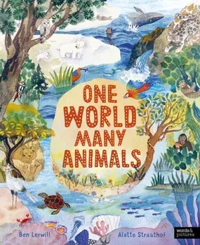 One World, Many Animals, Hardback/Ben Lerwill