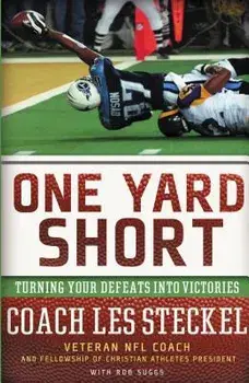 One Yard Short: Turning Your Defeats Into Victories, Paperback/Les Steckel