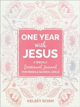 One Year with Jesus. A Weekly Devotional Journal for Middle School Girls, Paperback/Kelsey Scism