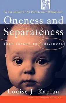 Oneness and Separateness: From Infant to Individual, Paperback/Louise Kaplan