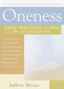 Oneness: Great Principles Shared by All Religions, Paperback/Jeffrey Moses