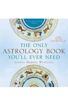 Only Astrology Book You'll Ever Need - Joanna Martine Woolfolk