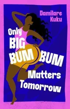 Only Big Bumbum Matters Tomorrow, Hardback/Damilare Kuku