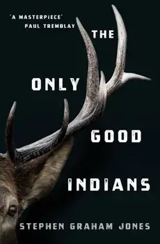 Only Good Indians, Paperback/Stephen Graham Jones