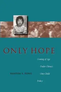Only Hope: Coming of Age Under China's One-Child Policy, Paperback/Vanessa L. Fong