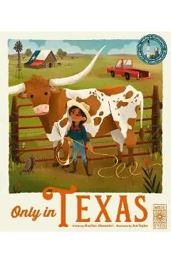 Only in Texas: Weird and Wonderful Facts about the Lone Star State - Heather Alexander
