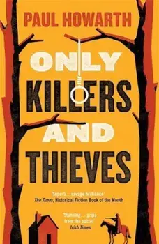 Only Killers and Thieves/Paul Howarth
