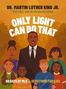 Only Light Can Do That. 60 Days of MLK – Devotions for Kids, Hardback/Sharifa Stevens