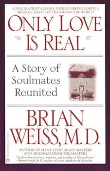 Only Love is Real: A Story of Soulmates Reunited, Paperback/Brian Weiss