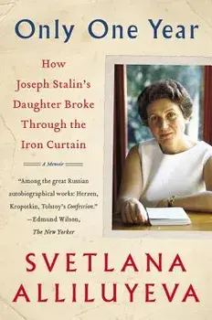 Only One Year: A Memoir, Paperback/Svetlana Alliluyeva