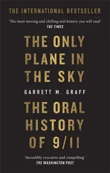 Only Plane in the Sky. The Oral History of 9/11 on the 20th Anniversary, Paperback/Garrett M. Graff